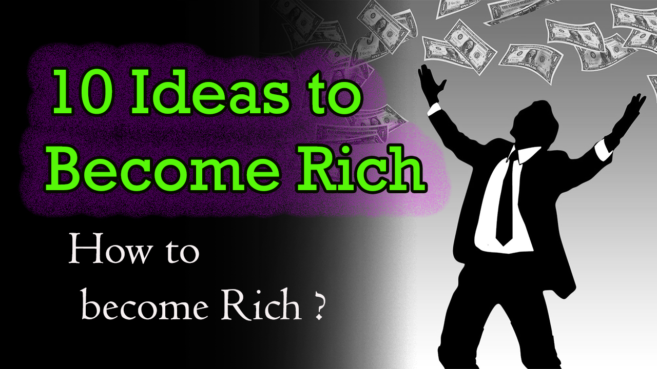 You are currently viewing 10 Ideas to Become Rich – How to become Rich