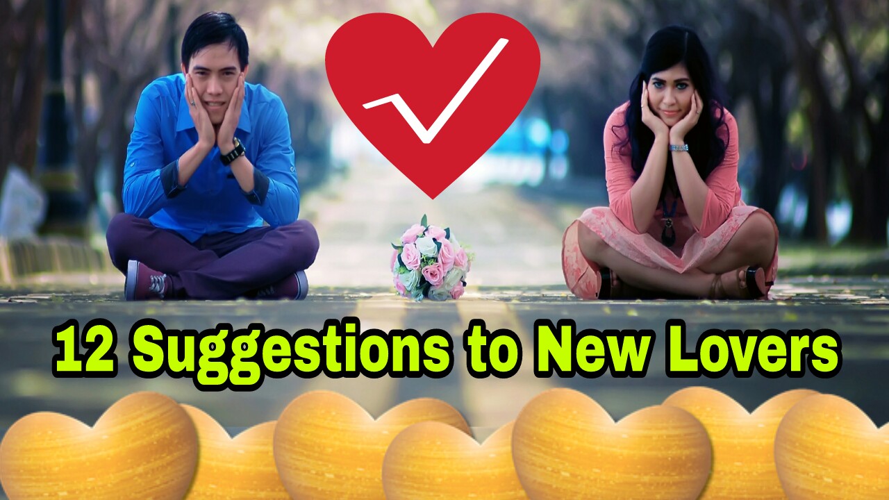 You are currently viewing 12 Suggestions to New Lovers