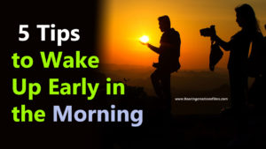 Read more about the article 5 Tips to Wake Up Early in the Morning : How to Wake up Early in the Morning