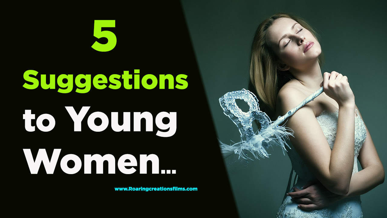 You are currently viewing 5 Suggestions to Young Women – Life Changing Tips in English – Motivational Article for Girls