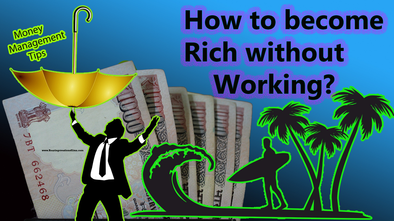 You are currently viewing How to become Rich without Working? Money Management tips in English – Richness Formulae in English