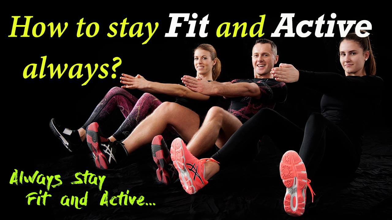 You are currently viewing How to stay fit and active always? Fitness Tips in English