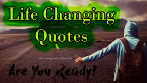 Read more about the article Life Changing Quotes (With Pictures) – Motivational Words which changed my Life – Motivational quotes – Inspirational quotes