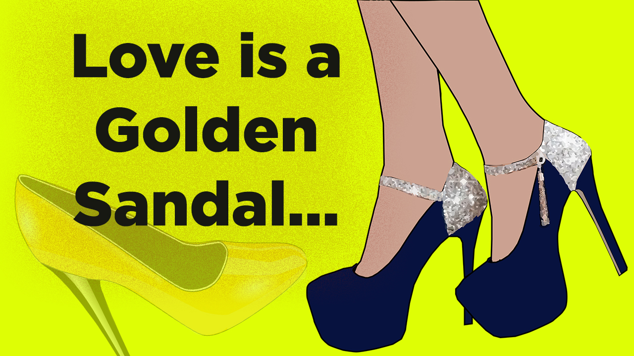 You are currently viewing Love is a Golden Sandal – Motivational Article for Heart Broken Lovers In English