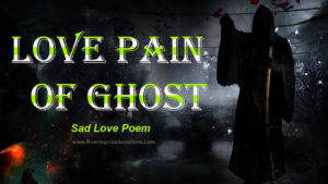 Read more about the article Love Pain of Ghost – Sad Love Poem in English