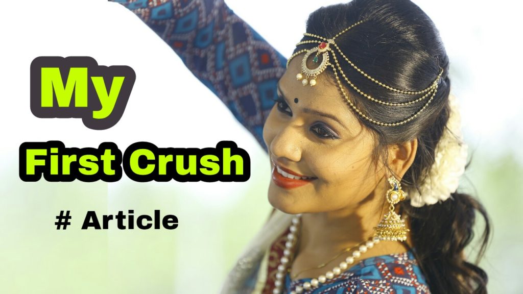 Read more about the article My First Crush –  True love happens only once but crush happens so many times.