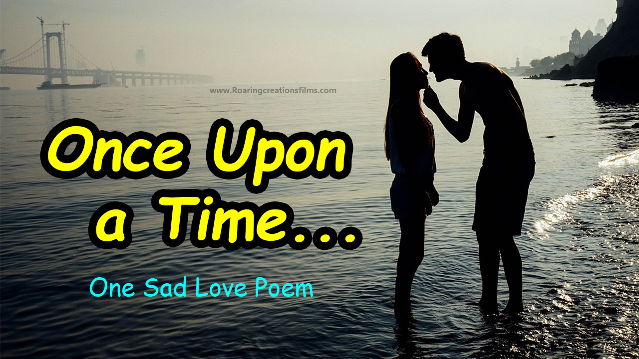 You are currently viewing Once Upon a Time – One Sad Love Poem in English – Sad Love Poetry – sad love poem