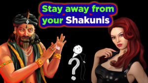 Read more about the article Be away from your Shakunis – Stay away from such people