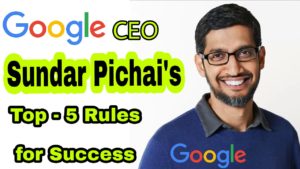 Read more about the article 5 Success Rules of Google CEO Sundar Pichai – Success Rules by Sundar Pichai – sundar pichai success tips