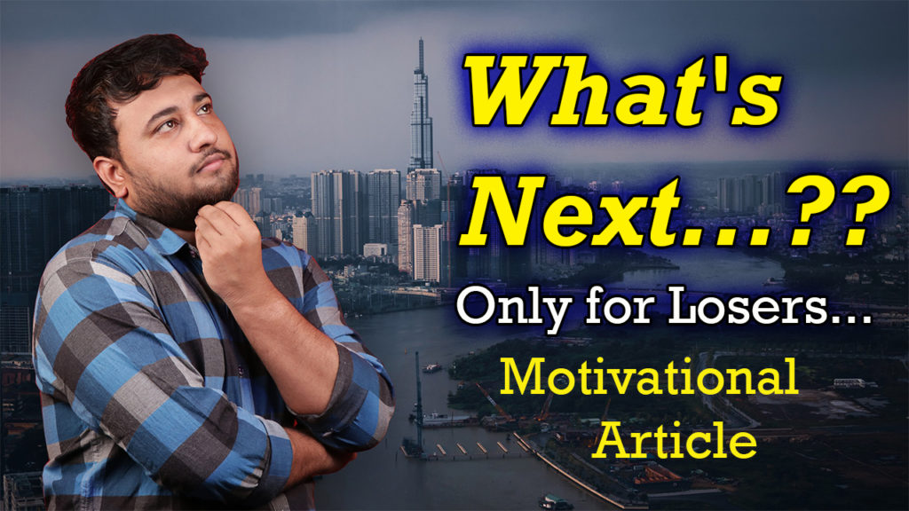 Read more about the article What’s next …?? Only for Losers… How to Overcome failure