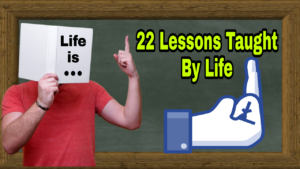 Read more about the article 22 Lessons Taught by Life – Life Lessons – Lesson Learned by Life