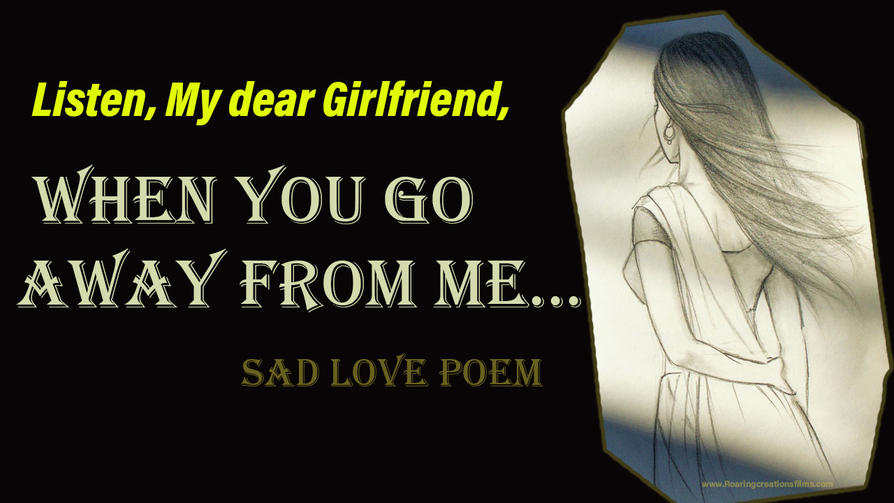 You are currently viewing Listen, My dear girlfriend, When you go away from me… Sad Love Poem in English