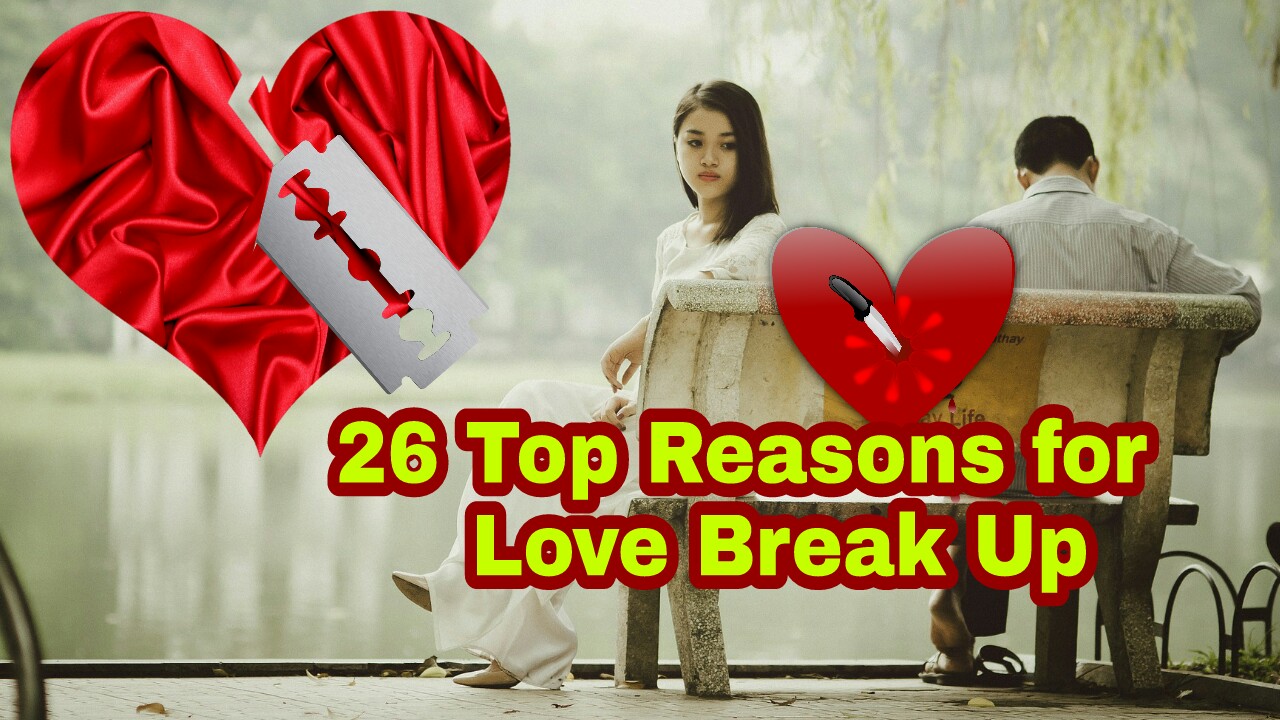 You are currently viewing 26 Reasons for Love Break up – What are the Reasons for Love Failure