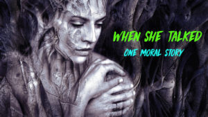 Read more about the article When She Talked – One Moral Story – Moral Stories in English